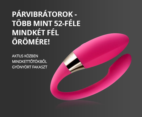 Párvibrátorok- több mint 52-féle mindkét fél örömére!